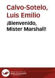 ¡Bienvenido, Mister Marshall! / versión novelada de Luis Emilio Calvo-Sotelo, argumento original de J.A. Bardem y L.G. Berlanga, guión de J.A Bardem, L.G. Berlanga y Miguel Mihura | Biblioteca Virtual Miguel de Cervantes