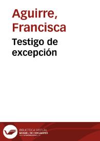 Testigo de excepción / Francisca Aguirre | Biblioteca Virtual Miguel de Cervantes