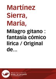 Milagro gitano : fantasía cómico lírica / Original de María Martínez Sierra y de Peter de Maso | Biblioteca Virtual Miguel de Cervantes