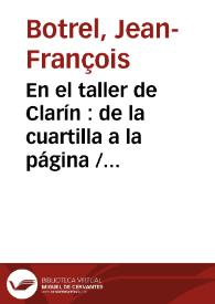 En el taller de Clarín : de la cuartilla a la página / Jean-François Botrel | Biblioteca Virtual Miguel de Cervantes