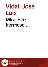 Mira este hermoso ... / José Luis Vidal | Biblioteca Virtual Miguel de Cervantes