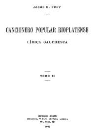 Cancionero popular rioplatense : Lírica gauchesca. Tomo II / Jorge M. Furt | Biblioteca Virtual Miguel de Cervantes