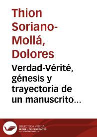 Verdad-Vérité, génesis y trayectoria de un manuscrito inédito / Dolores Thion Soriano-Mollá | Biblioteca Virtual Miguel de Cervantes