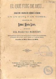 El que fuig de Deu ... : juguete bilingüe-cómico-lírico  en un acto y en verso / original de Rafael María Liern; música del Maestro Monfort | Biblioteca Virtual Miguel de Cervantes
