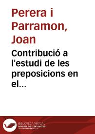 Contribució a l'estudi de les preposicions en el "Tirant lo Blanch" : Primera part | Biblioteca Virtual Miguel de Cervantes