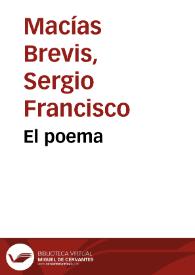 El poema / Sergio Francisco Macías Brevis | Biblioteca Virtual Miguel de Cervantes