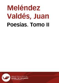 Poesías. Tomo II / Juan Meléndez Valdés; edición de Emilio Palacios Fernández | Biblioteca Virtual Miguel de Cervantes