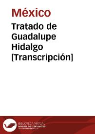 Tratado de Guadalupe Hidalgo [Transcripción] / transcrito por Justo S. Alarcón y Manuel de J. Hernández-G. | Biblioteca Virtual Miguel de Cervantes