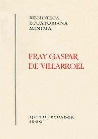 Fray Gaspar de Villarroel / [Estudio y selecciones de Gonzalo Zaldumbide] | Biblioteca Virtual Miguel de Cervantes