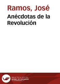 Anécdotas de la Revolución / José Ramos | Biblioteca Virtual Miguel de Cervantes