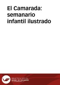 El Camarada: semanario infantil ilustrado / redactado por Asensi (Julia) ...[et al.]; director Alfredo Opisso | Biblioteca Virtual Miguel de Cervantes
