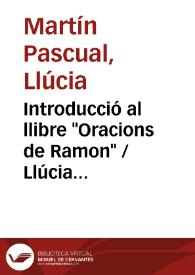 Introducció al llibre "Oracions de Ramon" / Llúcia Martín Pascual | Biblioteca Virtual Miguel de Cervantes