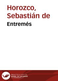 Entremés / Sebastián de Horozco; edición, introducción y notas de Fernando González Ollé | Biblioteca Virtual Miguel de Cervantes