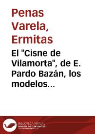 El "Cisne de Vilamorta", de E. Pardo Bazán, los modelos vivos y la internacionalidad lectora / Ermitas Penas | Biblioteca Virtual Miguel de Cervantes