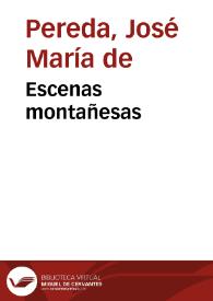 Escenas montañesas / José María de Pereda | Biblioteca Virtual Miguel de Cervantes
