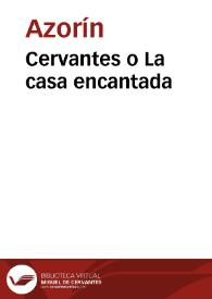 Cervantes o La casa encantada / Azorín | Biblioteca Virtual Miguel de Cervantes