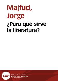 ¿Para qué sirve la literatura? / Jorge Majfud | Biblioteca Virtual Miguel de Cervantes