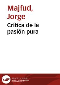 Crítica de la pasión pura / Jorge Majfud | Biblioteca Virtual Miguel de Cervantes