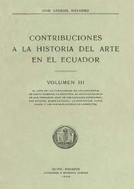 Contribuciones a la Historia del Arte en el Ecuador. Volumen III / José Gabriel Navarro | Biblioteca Virtual Miguel de Cervantes