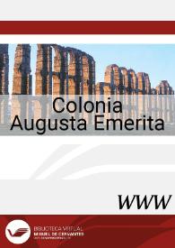Colonia Augusta Emerita / José María Álvarez Martínez y Trinidad Nogales Basarrate | Biblioteca Virtual Miguel de Cervantes