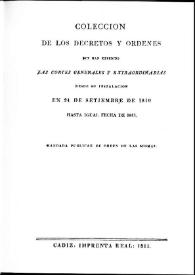 Colección de los decretos y órdenes que han expedido las Cortes Generales y Extraordinarias desde su instalación en 24 de septiembre de 1810 hasta igual fecha de 1811. [Tomo 1] | Biblioteca Virtual Miguel de Cervantes