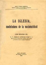 La Iglesia, modeladora de la nacionalidad / Julio Tobar Donoso; con prólogo del R. P. Aurelio Espinosa Pólit, S.I. | Biblioteca Virtual Miguel de Cervantes