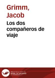 Los dos compañeros de viaje / de los Hermanos Grimm; traducidos del alemán por José S. Viedma | Biblioteca Virtual Miguel de Cervantes