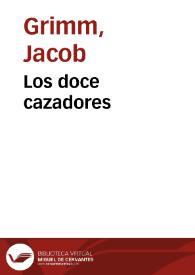 Los doce cazadores / de los Hermanos Grimm; traducidos del alemán por José S. Viedma | Biblioteca Virtual Miguel de Cervantes