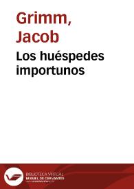 Los huéspedes importunos / de los Hermanos Grimm; traducidos del alemán por José S. Viedma | Biblioteca Virtual Miguel de Cervantes