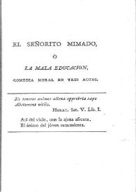 El señorito mimado o La mala educación : comedia moral en tres actos / Tomás de Iriarte | Biblioteca Virtual Miguel de Cervantes