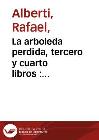 La arboleda perdida, tercero y cuarto libros : (1931-1987) [Fragmento] / Rafael Alberti | Biblioteca Virtual Miguel de Cervantes