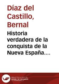 Historia verdadera de la conquista de la Nueva España. Tomo II / Bernal Díaz del Castillo; introducción y notas por Joaquín Ramírez Cabañas | Biblioteca Virtual Miguel de Cervantes