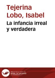 La infancia irreal y verdadera / Isabel Tejerina Lobo | Biblioteca Virtual Miguel de Cervantes