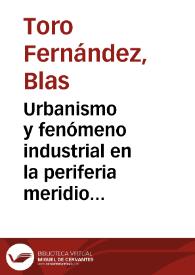 Urbanismo y fenómeno industrial en la periferia meridional de Zafra (Badajoz) entre 1883 y 1983 / BlasToro Fernández | Biblioteca Virtual Miguel de Cervantes