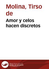 Amor y celos hacen discretos / Tirso de Molina | Biblioteca Virtual Miguel de Cervantes