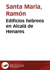 Edificios hebreos en Alcalá de Henares / Ramón Santa María | Biblioteca Virtual Miguel de Cervantes