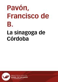 La sinagoga de Córdoba / Francisco de B. Pavón, Rafael Romero Barros | Biblioteca Virtual Miguel de Cervantes