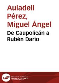 De Caupolicán a Rubén Darío / Miguel Ángel Auladell Pérez | Biblioteca Virtual Miguel de Cervantes