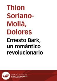 Ernesto Bark, un romántico revolucionario / Dolores Thio-Soriano | Biblioteca Virtual Miguel de Cervantes