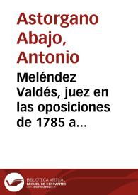 Meléndez Valdés, juez en las oposiciones de 1785 a la cátedra de griego de Salamanca / Antonio Astorgano Abajo | Biblioteca Virtual Miguel de Cervantes