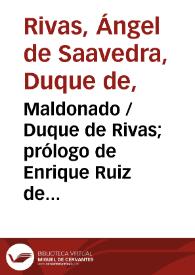 Maldonado / Duque de Rivas; prólogo de Enrique Ruiz de la Serna; apéndice de Antonio Alcalá Galiano | Biblioteca Virtual Miguel de Cervantes