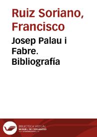 Josep Palau i Fabre. Bibliografía / Francisco Ruiz Soriano | Biblioteca Virtual Miguel de Cervantes