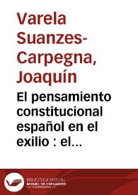 El pensamiento constitucional español en el exilio : el abandono del modelo doceañista | Biblioteca Virtual Miguel de Cervantes