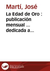 La Edad de Oro : publicación mensual ... dedicada a los niños / José Martí | Biblioteca Virtual Miguel de Cervantes
