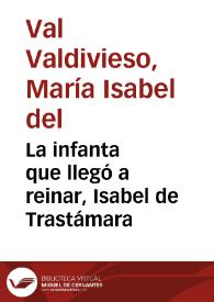 La infanta que llegó a reinar, Isabel de Trastámara / María Isabel del Val Valdivieso | Biblioteca Virtual Miguel de Cervantes