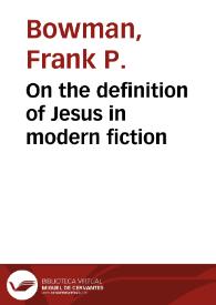 On the definition of Jesus in modern fiction / Frank P. Bowman | Biblioteca Virtual Miguel de Cervantes