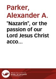 "Nazarín", or the passion of our Lord Jesus Christ according to Galdós / Alexander A. Parker | Biblioteca Virtual Miguel de Cervantes