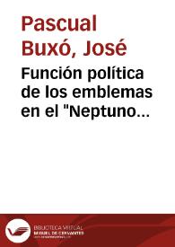 Función política de los emblemas en el "Neptuno Alegórico" de Sor Juana Inés de la Cruz / José Pascual Buxó | Biblioteca Virtual Miguel de Cervantes