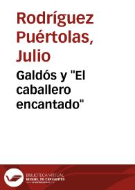 Galdós y "El caballero encantado" / Julio Rodríguez Puértolas | Biblioteca Virtual Miguel de Cervantes