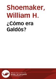 ¿Cómo era Galdós? / William H.Shoemaker | Biblioteca Virtual Miguel de Cervantes